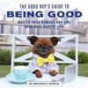The Good Boy's Guide to Being Good