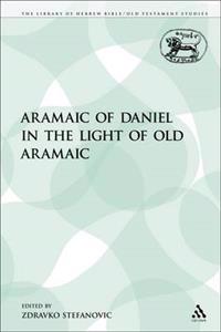 The Aramaic of Daniel in the Light of Old Aramaic