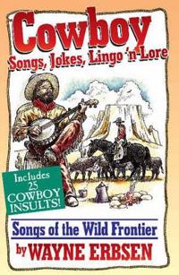 Cowboy Songs, Jokes, Lingo 'N Lore