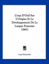 Coup D'Oeil Sur L'Origine Et Le Developpement De La Langue Francaise (1865)