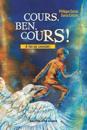 Cours, Ben, cours!