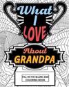 What I Love About Grandpa Fill-In-The-Blank and Coloring Book
