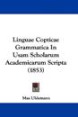 Linguae Copticae Grammatica In Usam Scholarum Academicarum Scripta (1853)