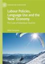 Labour Policies, Language Use and the ‘New’ Economy
