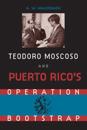 Teodoro Moscoso and Puerto Rico's Operation Bootstrap