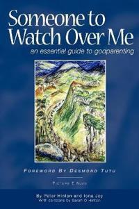 Someone to Watch over Me - an Essential Guide to Godparenting