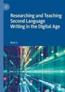 Researching and Teaching Second Language Writing in the Digital Age