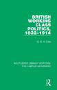 British Working Class Politics, 1832-1914