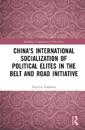 China's International Socialization of Political Elites in the Belt and Road Initiative