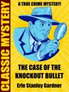Case of the Knockout Bullet