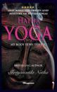 Hatha Yoga - My Body Is My Temple!