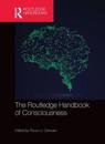 The Routledge Handbook of Consciousness