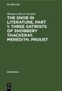 The Snob in Literature, Part 1: Three Satirists of Snobbery Thackeray. Meredith. Proust
