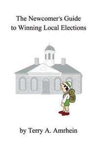 The Newcomer's Guide to Winning Local Elections