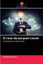 O caso de Jacques Lacan