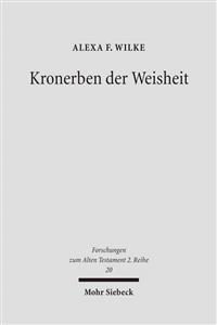 Kronerben Der Weisheit: Gott, Konig Und Frommer in Der Didaktischen Literatur Agyptens Und Israels