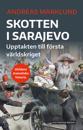 Skotten i Sarajevo : Världens dramatiska historia