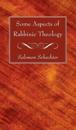 SOME ASPECTS OF RABBINIC THEOLOGY