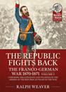 The Republic Fights Back: The Franco-German War 1870-1871 Volume 2