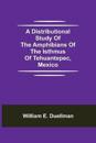 A Distributional Study of the Amphibians of the Isthmus of Tehuantepec, Mexico