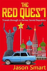 The Red Quest: Travels Through 22 Former Soviet Republics