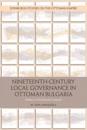 Nineteenth Century Local Governance in Ottoman Bulgaria