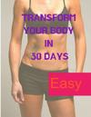 Losing Weight - Transform your Body in 30 Days