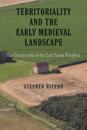 Territoriality and the Early Medieval Landscape