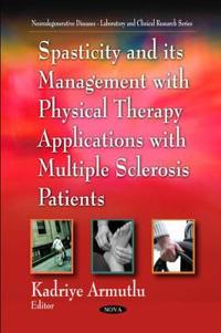 Spasticity and Its Management With Physical Therapy Applications with Multiple Sclerosis Patients