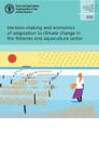 Decision-making and economics of adaptation to climate change in the fisheries and aquaculture sector