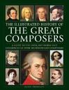 Great Composers, The Illustrated History of