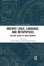 Ancient Logic, Language, and Metaphysics