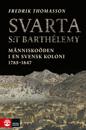 Svarta Saint-Barthélemy : Människoöden i en svensk koloni 1785-1847