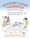 Waldorf Games Handbook for the Early Years – Games to Play & Sing with Children aged 3 to 7