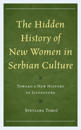 The Hidden History of New Women in Serbian Culture