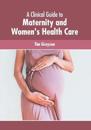 A Clinical Guide to Maternity and Women's Health Care