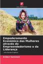 Empoderamento Económico das Mulheres através do Empreendedorismo e da Liderança