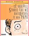 Le Orribili Storie Che Mi Raccontava Il Mio Papà (Italian Edition)