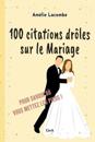 100 citations dr?les sur le Mariage