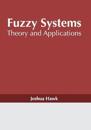Fuzzy Systems: Theory and Applications