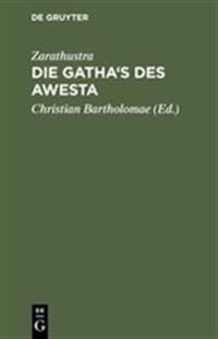 Die Gatha's Des Awesta