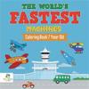 The World's Fastest Machines Coloring Book 7 Year Old