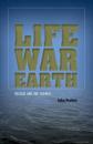 Life, War, Earth