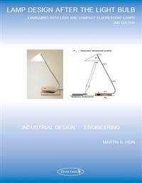 Lamp Design After the Light Bulb (2nd Edition): Luminaires with LEDs and Compact Fluorescent Lamps