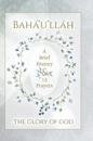 Bahá'u'lláh - The Glory of God - A Brief History & 15 Prayers