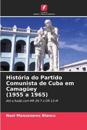 História do Partido Comunista de Cuba em Camagüey (1955 a 1965)