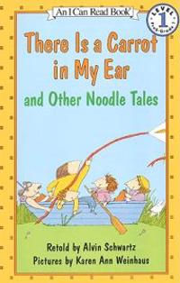 There is a Carrot in My Ear: And Othe Noodle Tales