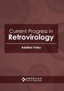 Current Progress in Retrovirology
