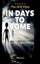 THE UFO FILES - In Days To Come