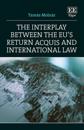 Interplay between the EU's Return Acquis and International Law